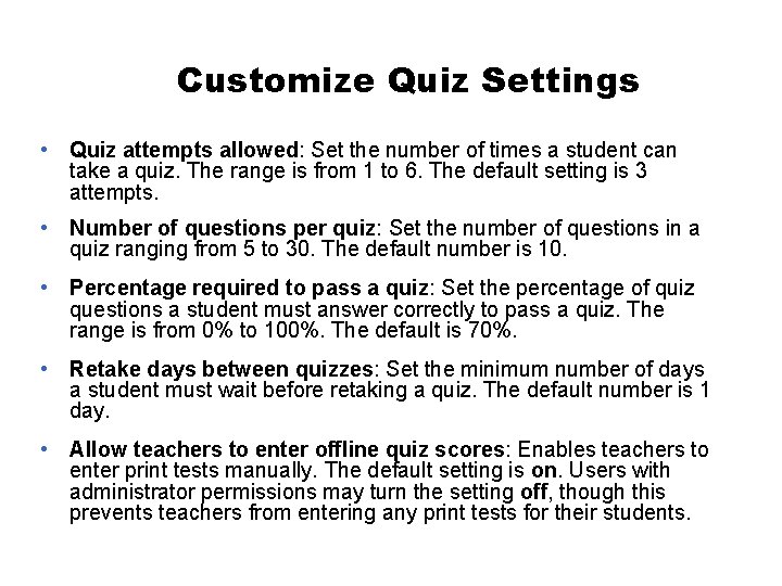 Customize Quiz Settings • Quiz attempts allowed: Set the number of times a student