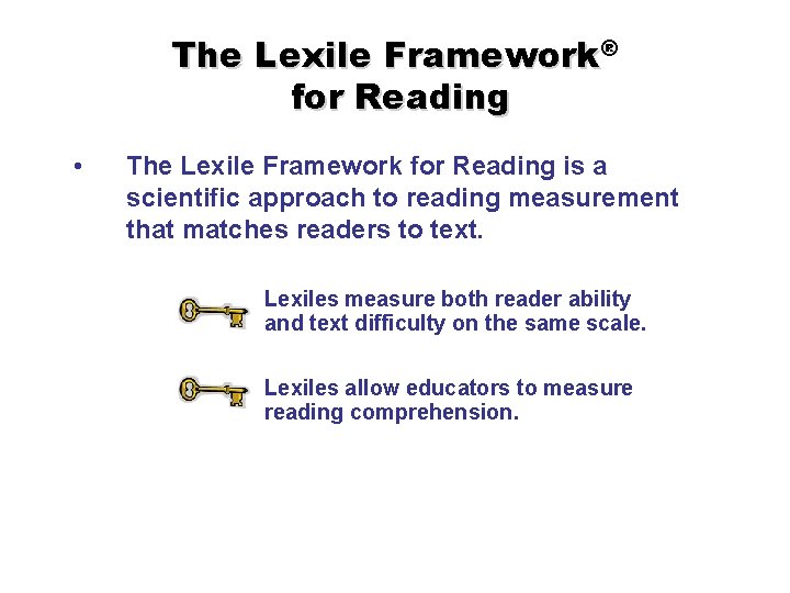 The Lexile Framework® for Reading • The Lexile Framework for Reading is a scientific