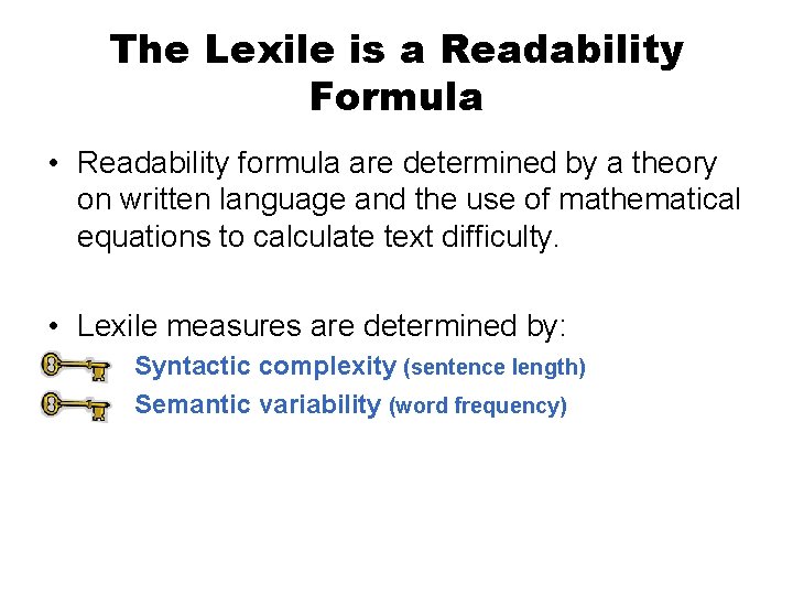 The Lexile is a Readability Formula • Readability formula are determined by a theory