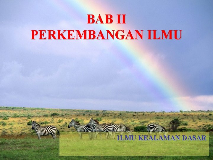 BAB II PERKEMBANGAN ILMU KEALAMAN DASAR 