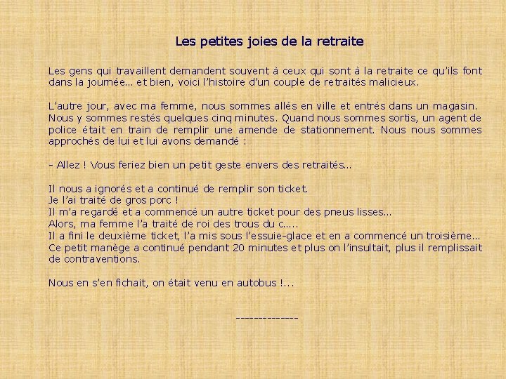 Les petites joies de la retraite Les gens qui travaillent demandent souvent à ceux