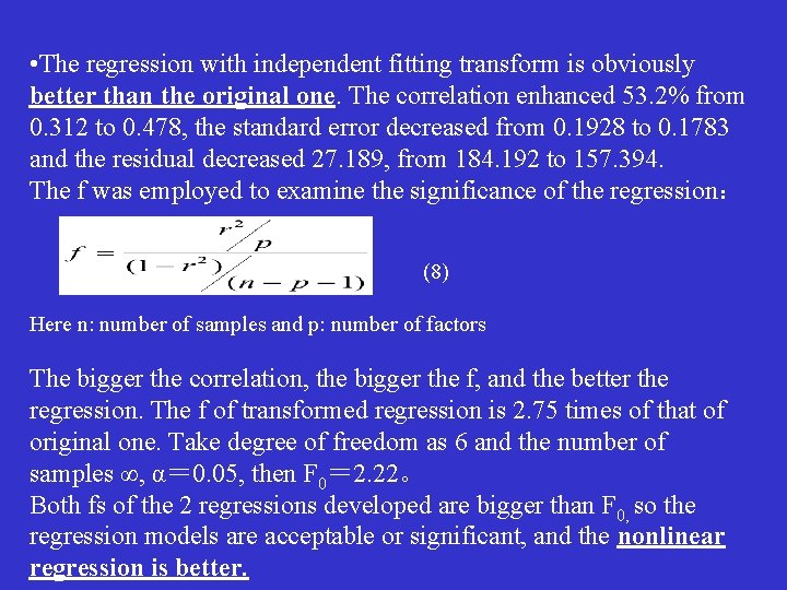  • The regression with independent fitting transform is obviously better than the original