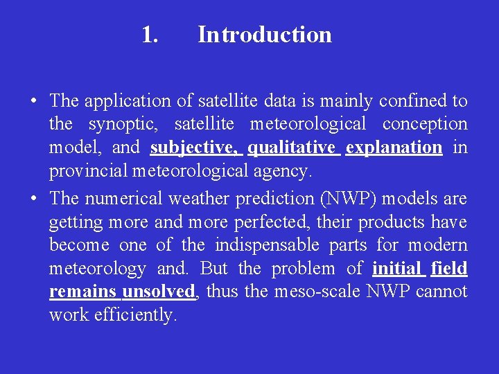 1. Introduction • The application of satellite data is mainly confined to the synoptic,