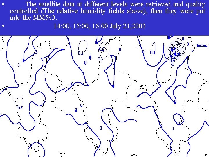  • The satellite data at different levels were retrieved and quality controlled (The