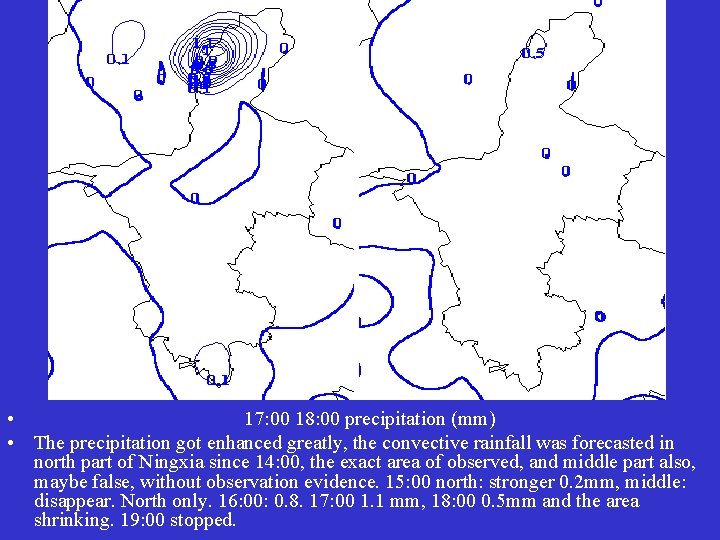  • 17: 00 18: 00 precipitation (mm) • The precipitation got enhanced greatly,