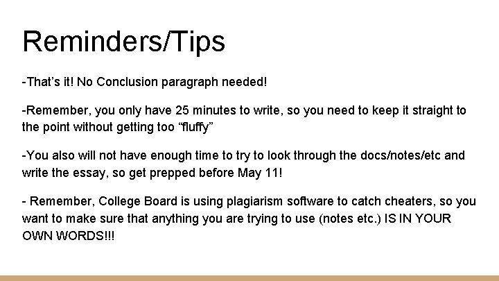 Reminders/Tips -That’s it! No Conclusion paragraph needed! -Remember, you only have 25 minutes to