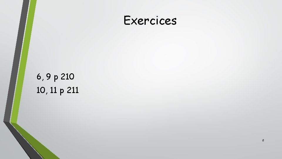 Exercices 6, 9 p 210 10, 11 p 211 8 