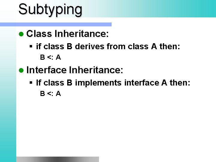 Subtyping l Class Inheritance: § if class B derives from class A then: B