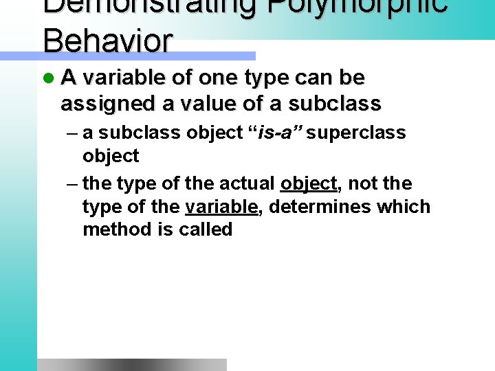 Demonstrating Polymorphic Behavior l A variable of one type can be assigned a value