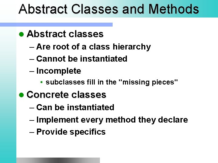 Abstract Classes and Methods l Abstract classes – Are root of a class hierarchy