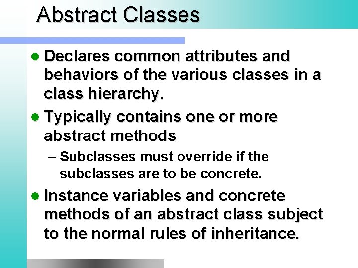 Abstract Classes l Declares common attributes and behaviors of the various classes in a