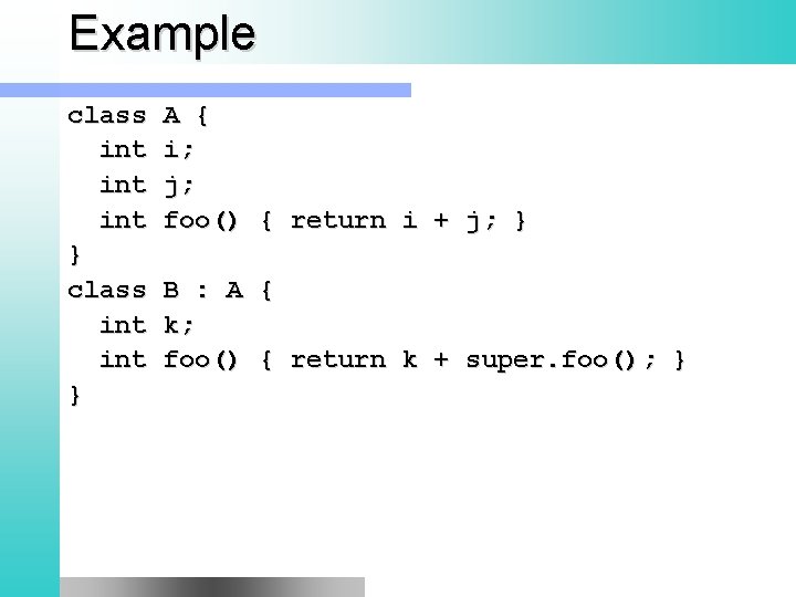 Example class int int } class int } A { i; j; foo() {