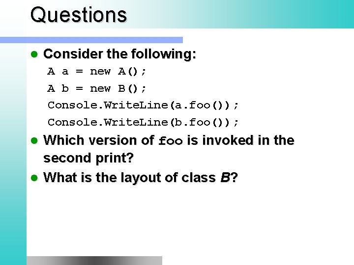 Questions l Consider the following: A a = new A(); A b = new