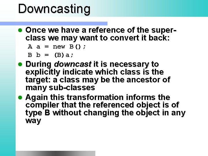 Downcasting l Once we have a reference of the superclass we may want to