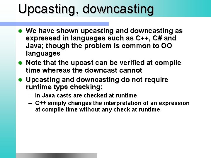 Upcasting, downcasting We have shown upcasting and downcasting as expressed in languages such as