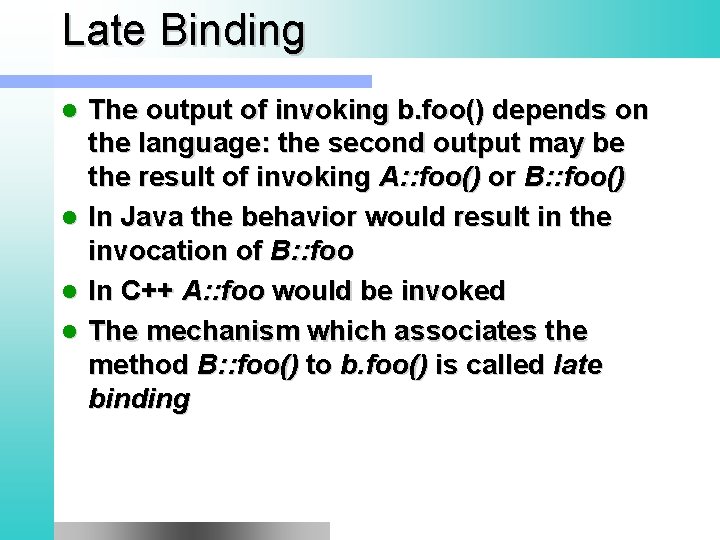 Late Binding The output of invoking b. foo() depends on the language: the second