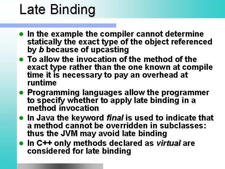 Late Binding l l l In the example the compiler cannot determine statically the