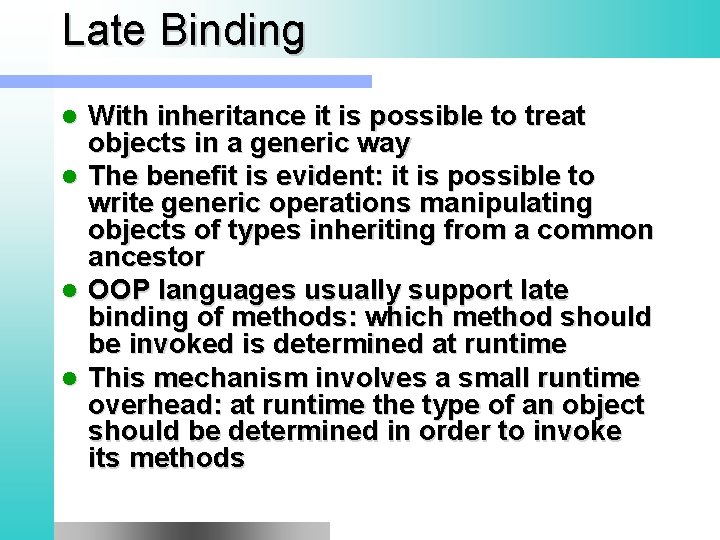 Late Binding l l With inheritance it is possible to treat objects in a