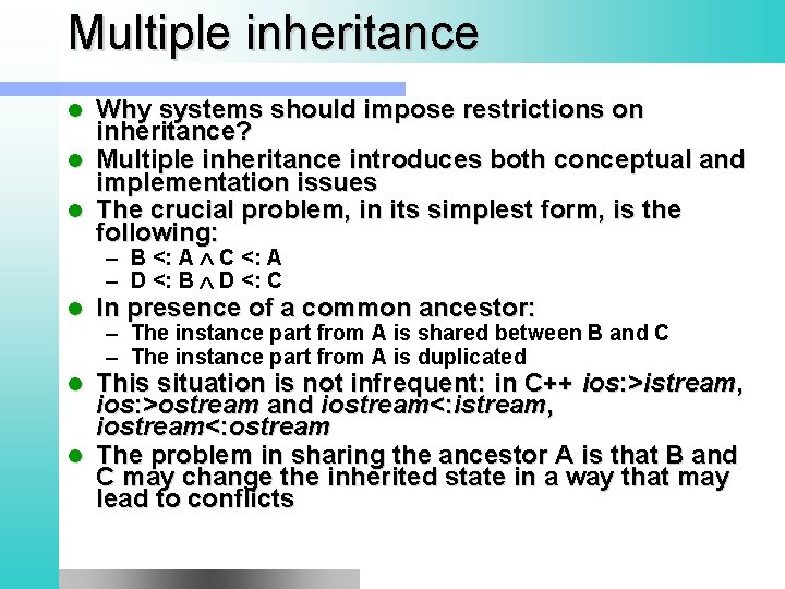 Multiple inheritance Why systems should impose restrictions on inheritance? l Multiple inheritance introduces both