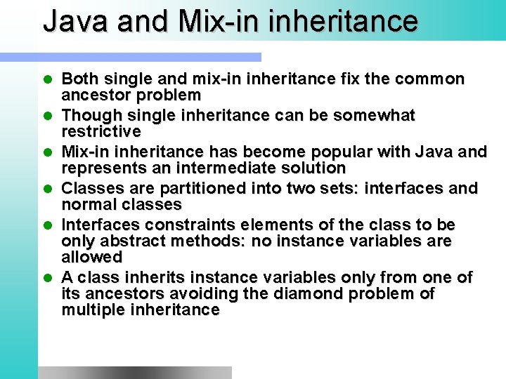 Java and Mix-in inheritance l l l Both single and mix-in inheritance fix the