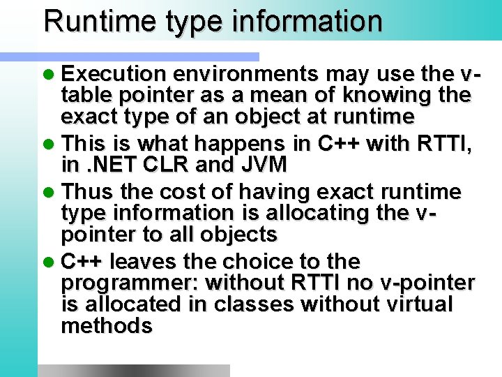 Runtime type information l Execution environments may use the v- table pointer as a