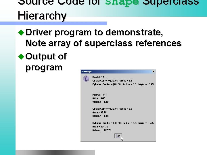 Source Code for Shape Superclass Hierarchy u Driver program to demonstrate, Note array of