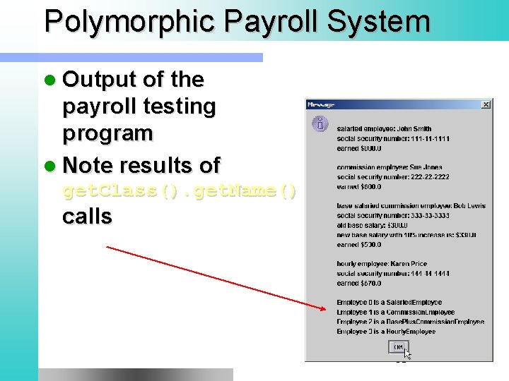 Polymorphic Payroll System l Output of the payroll testing program l Note results of