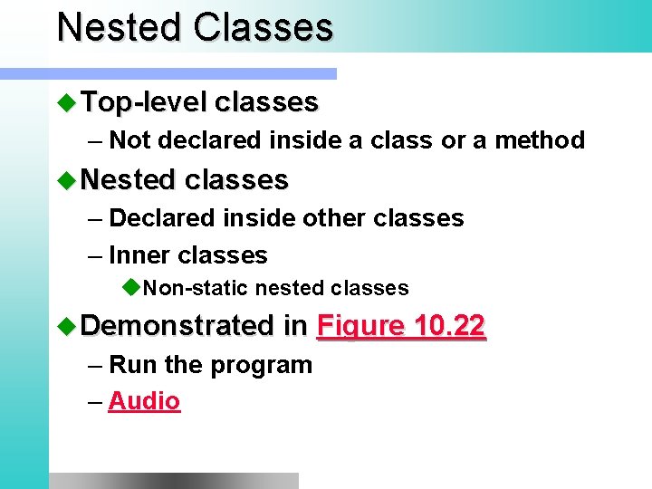 Nested Classes u Top-level classes – Not declared inside a class or a method