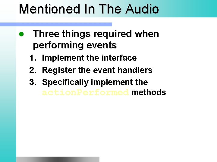 Mentioned In The Audio l Three things required when performing events 1. Implement the