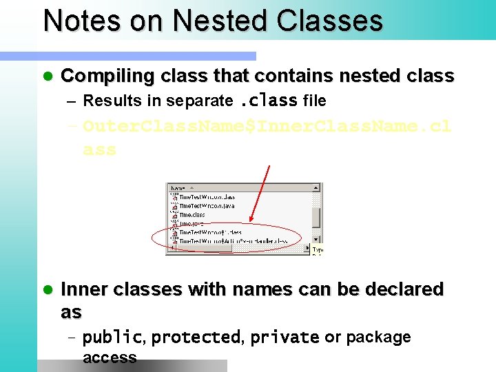 Notes on Nested Classes l Compiling class that contains nested class – Results in