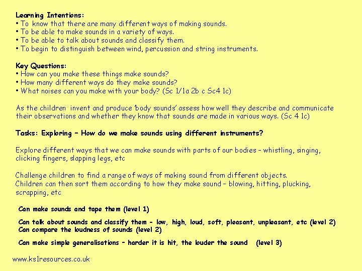 Learning Intentions: • To know that there are many different ways of making sounds.