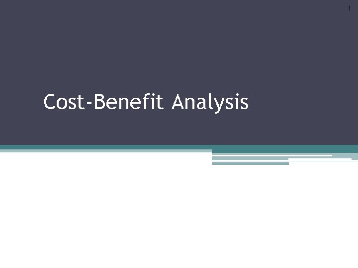 1 Cost-Benefit Analysis 