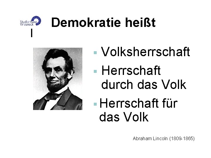 Demokratie heißt Volksherrschaft § Herrschaft durch das Volk § Herrschaft für das Volk §