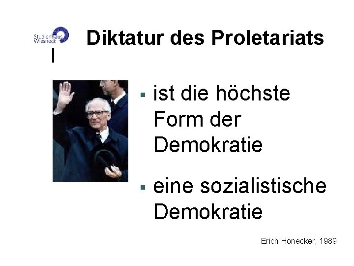 Diktatur des Proletariats § ist die höchste Form der Demokratie § eine sozialistische Demokratie