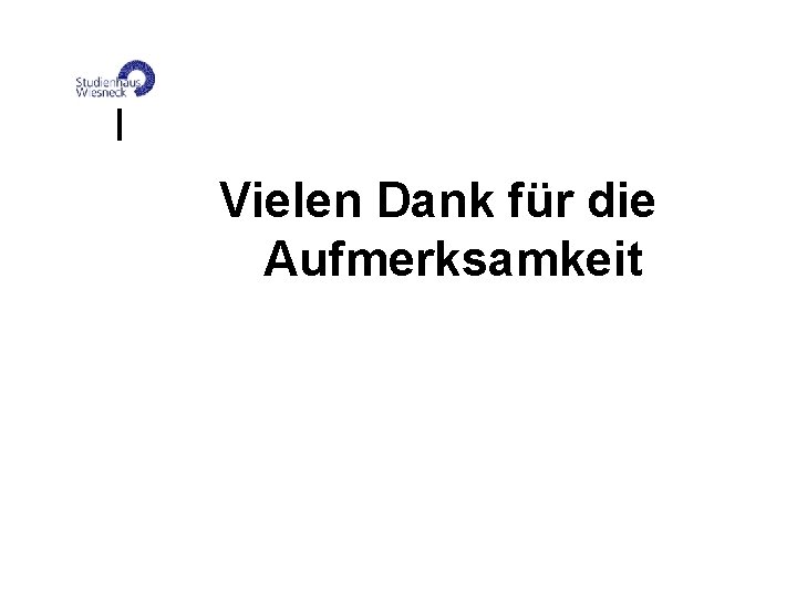 Vielen Dank für die Aufmerksamkeit 