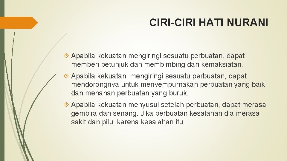 CIRI-CIRI HATI NURANI Apabila kekuatan mengiringi sesuatu perbuatan, dapat memberi petunjuk dan membimbing dari