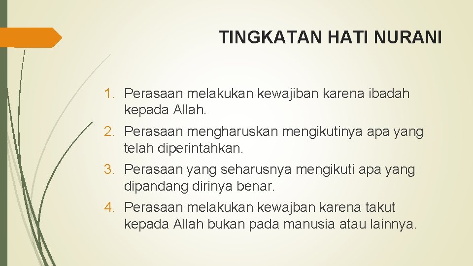 TINGKATAN HATI NURANI 1. Perasaan melakukan kewajiban karena ibadah kepada Allah. 2. Perasaan mengharuskan