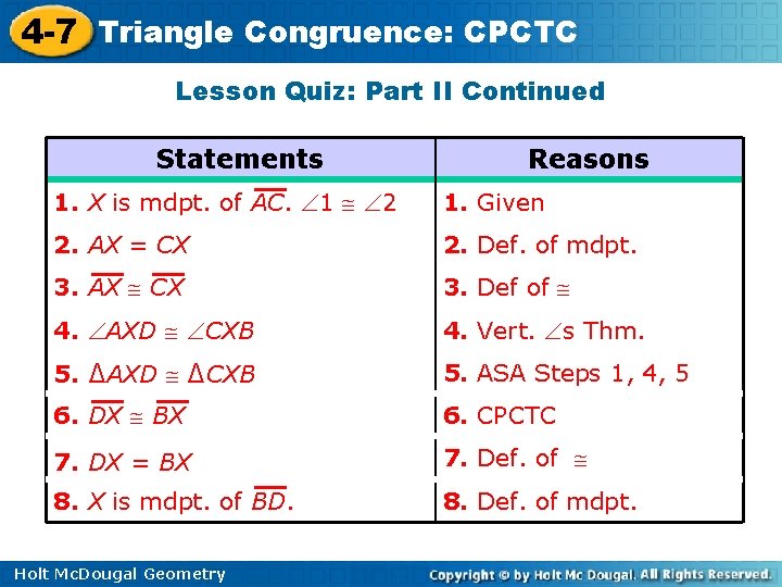 4 -7 Triangle Congruence: CPCTC Lesson Quiz: Part II Continued Statements Reasons 1. X