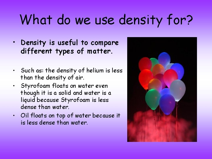 What do we use density for? • Density is useful to compare different types