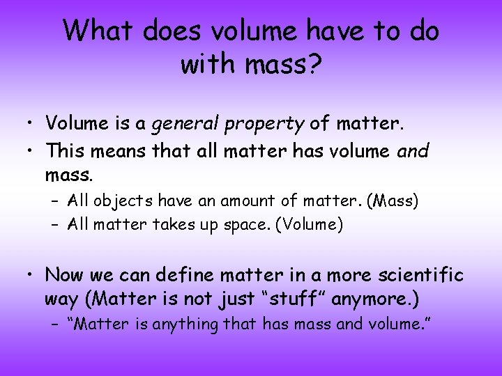 What does volume have to do with mass? • Volume is a general property