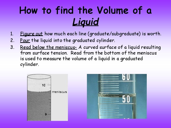 How to find the Volume of a Liquid 1. 2. 3. Figure out how