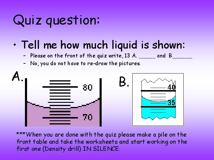 Quiz question: • Tell me how much liquid is shown: – Please on the