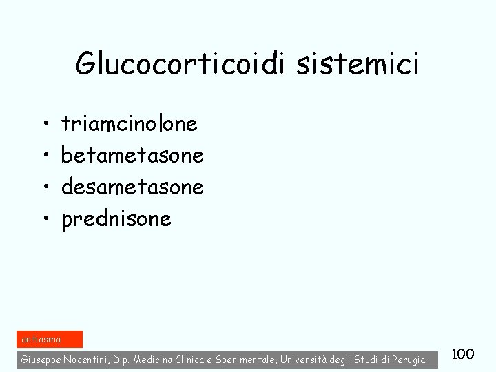 Glucocorticoidi sistemici • • triamcinolone betametasone desametasone prednisone antiasma Giuseppe Nocentini, Dip. Medicina Clinica