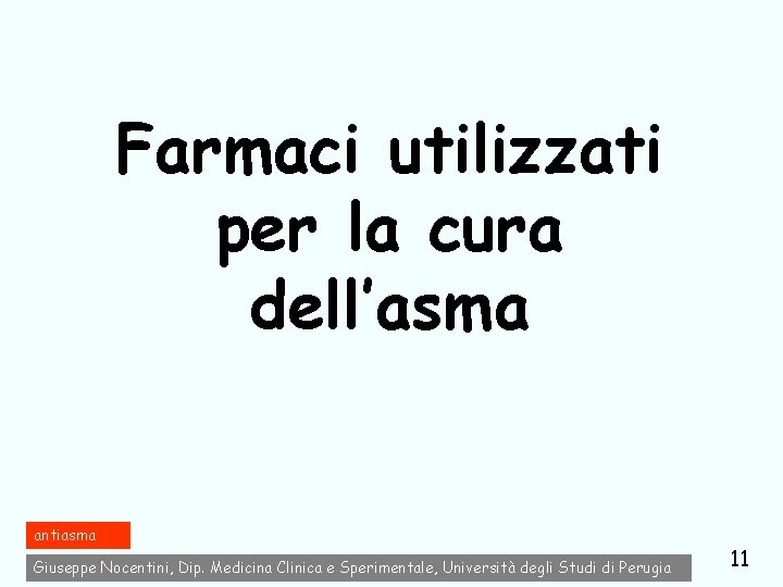 Farmaci utilizzati per la cura dell’asma antiasma Giuseppe Nocentini, Dip. Medicina Clinica e Sperimentale,