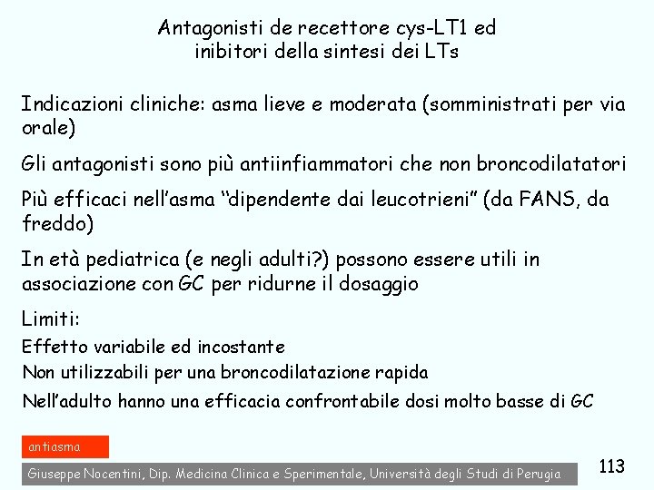 Antagonisti de recettore cys-LT 1 ed inibitori della sintesi dei LTs Indicazioni cliniche: asma