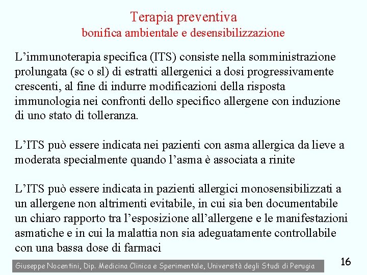 Terapia preventiva bonifica ambientale e desensibilizzazione L’immunoterapia specifica (ITS) consiste nella somministrazione prolungata (sc