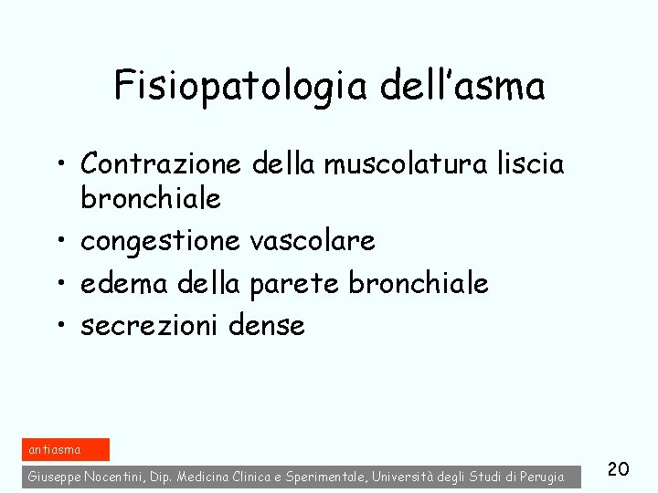 Fisiopatologia dell’asma • Contrazione della muscolatura liscia bronchiale • congestione vascolare • edema della