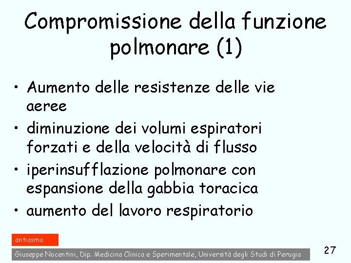 Compromissione della funzione polmonare (1) • Aumento delle resistenze delle vie aeree • diminuzione