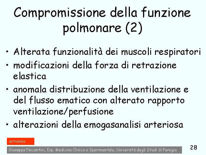Compromissione della funzione polmonare (2) • Alterata funzionalità dei muscoli respiratori • modificazioni della