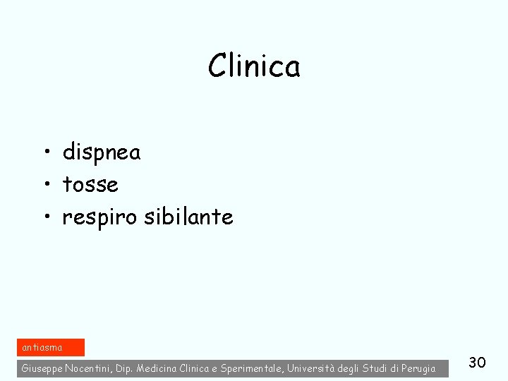 Clinica • dispnea • tosse • respiro sibilante antiasma Giuseppe Nocentini, Dip. Medicina Clinica